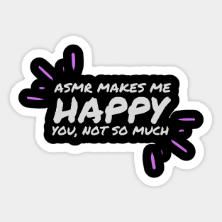 ASMR makes me happy, you not much Sticker